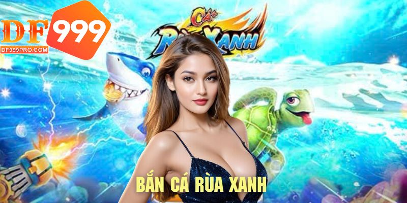 Bắn Cá Rùa Xanh