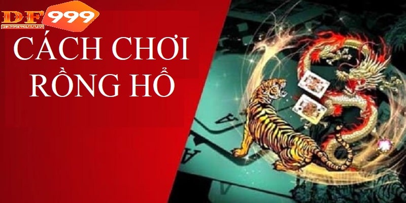 cách chơi Rồng Hổ