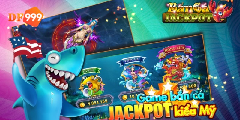 Game bắn cá jackpot có cơ chế thưởng khủng